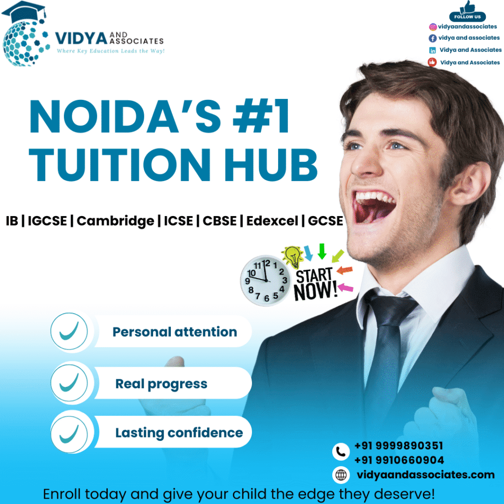 Find top tuition classes in Noida for IB, IGCSE, ICSE, Cambridge & CBSE. 1-on-1 online & offline tutoring with Vidya and Associates.