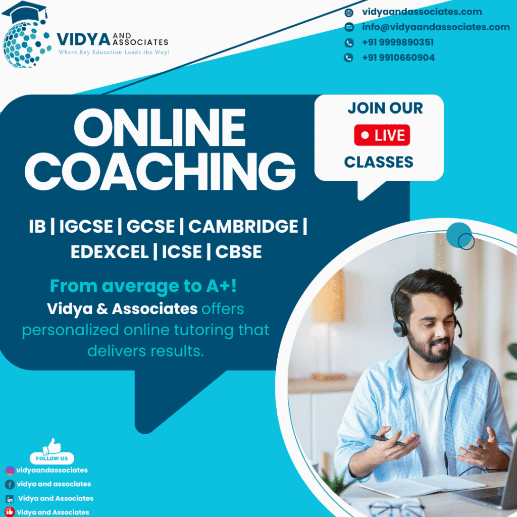 Online coaching for IB, IGCSE, GCSE, Cambridge, Edexcel, ICSE, CBSE – Vidya & Associates global tutoring
