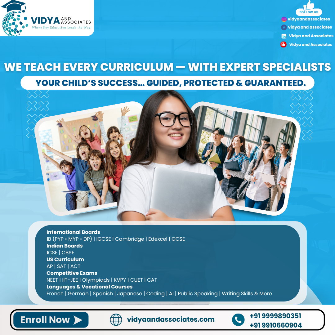 🌍 Why Vidya & Associates Is Every Parent’s First Choice for World-Class Tutoring (IB • IGCSE • Cambridge • Edexcel • ICSE • CBSE • AP • SAT • NEET • JEE & More)
