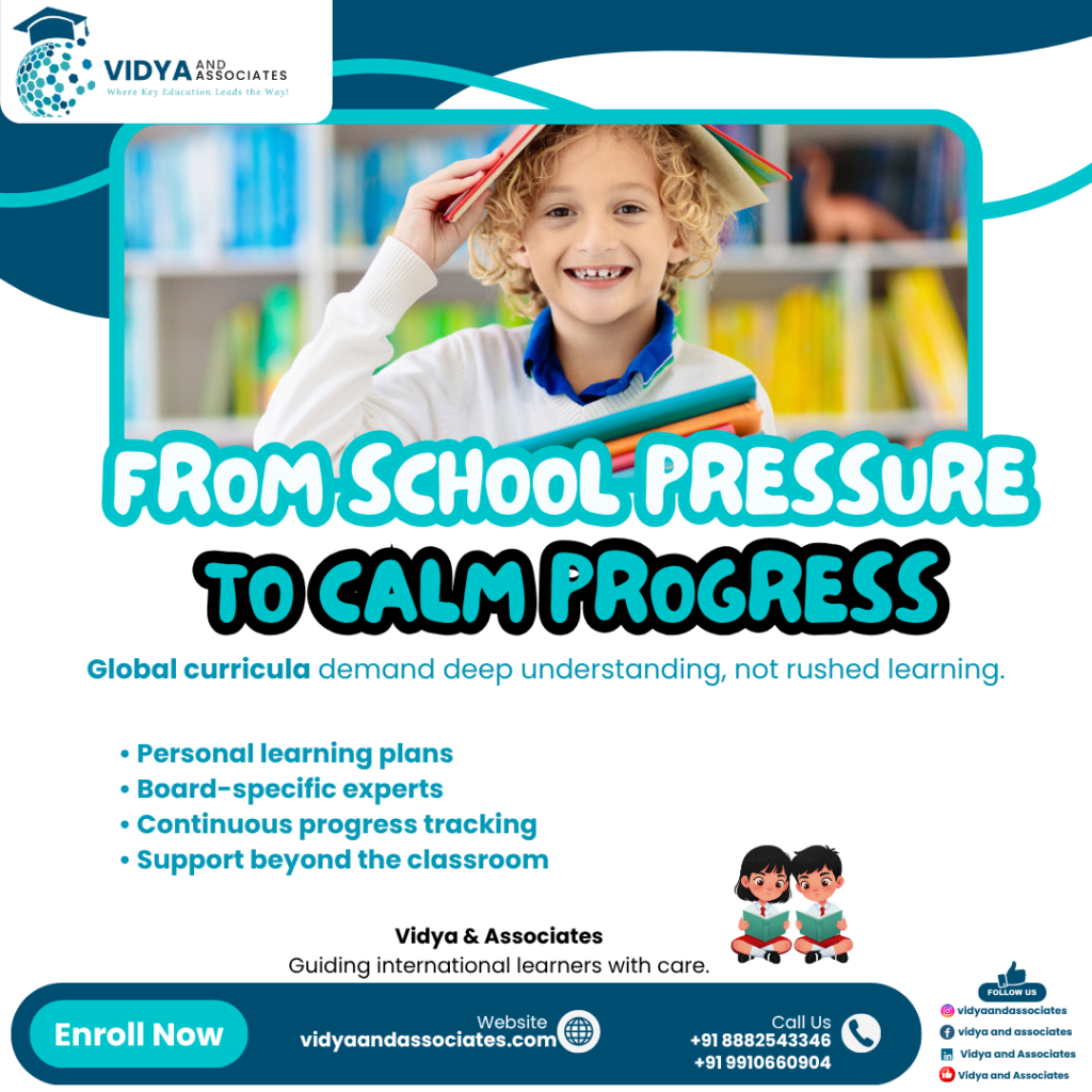 Vidya & Associates flyer on reducing school pressure through personalised learning plans, board-specific experts and continuous progress tracking for global curriculum students.
